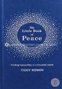 The Little Book of Peace: Finding Tranquillity in a Troubled World image