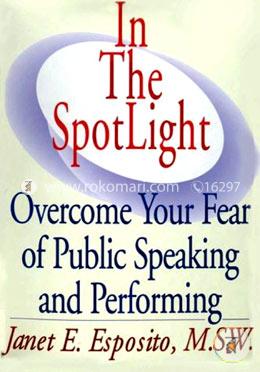 In The SpotLight, Overcome Your Fear of Public Speaking and Performing image