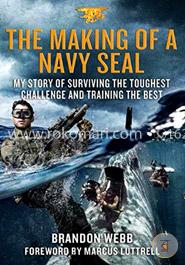 The Making of a Navy SEAL: My Story of Surviving the Toughest Challenge and Training the Best image