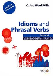 Oxford Word Skills: Advanced - Idioms and  Phrasal Verbs Student Book with Key