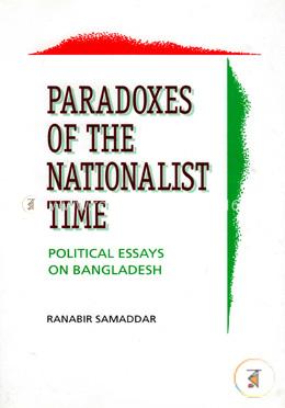 Paradoxes of the Nationalist Time Political Essays on Bangladesh image