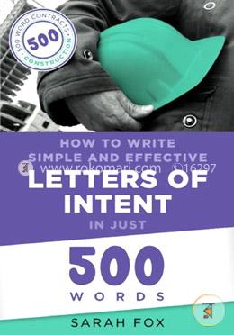 How to Write Simple and Effective Letters of Intent in Just 500 Words image