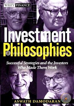 Investment Philosophies: Successful Strategies and the Investors Who Made Them Work image