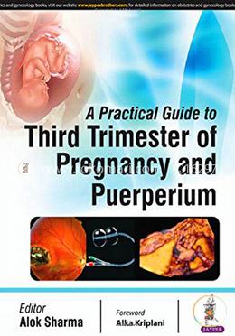 A Practical Guide to Third Trimester of Pregnancy and Puerperium image
