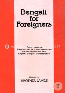 Bengali for Foreigners: Basic Grammar, Basic Vocabulary with Sentences, Secondary Vocabulary, English-Bengali Transliteration (reprinted) image