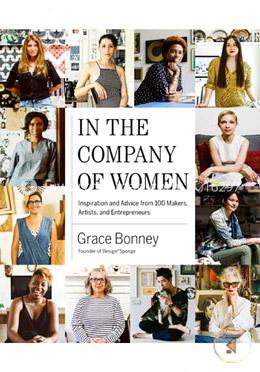 In the Company of Women: Inspiration and Advice from over 100 Makers, Artists, and Entrepreneurs image