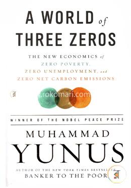 A World of Three Zeros: The New Economics of Zero Poverty, Zero Unemployment, and Zero Net Carbon Emissions image