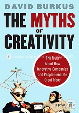 The Myths of Creativity: The Truth About How Innovative Companies and People Generate Great Ideas image