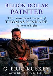 Billion Dollar Painter: The Triumph and Tragedy of Thomas Kinkade, Painter of Light image
