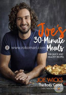 Joe's 30 Minute Meals - 100 Quick and Healthy Recipes image