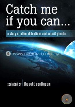 Catch Me If You Can...: A Story of Alien Abductions and Culprit Plunder image