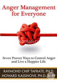 Anger Management For Everyone: Seven Proven Ways to Control Anger and Live a Happier Life image