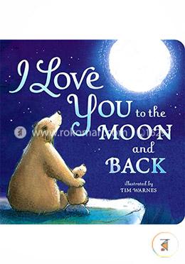 I Love You to the Moon and Back Board book image