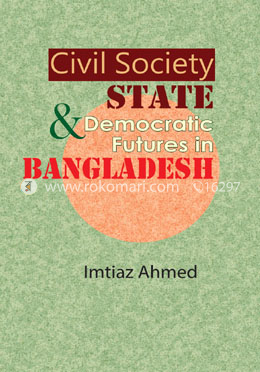 Civil Society And State Democratic Futures in Bangladesh image