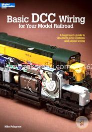 Basic Dcc Wiring for Your Model Railroad: A Beginner's Guide to Decoders, Dcc Systems, and Layout Wiring (Basic Series) image