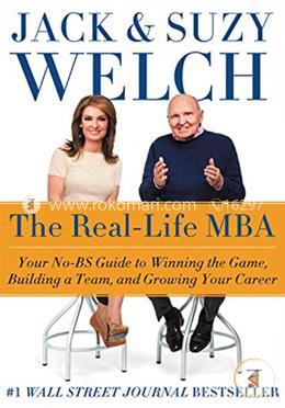 The Real-Life MBA: Your No-BS Guide to Winning the Game, Building a Team, and Growing Your Career image