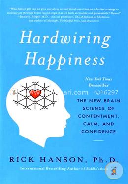 Hardwiring Happiness: The New Brain Science of Contentment, Calm, and Confidence image