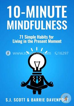 10-Minute Mindfulness: 71 Habits for Living in the Present Moment image