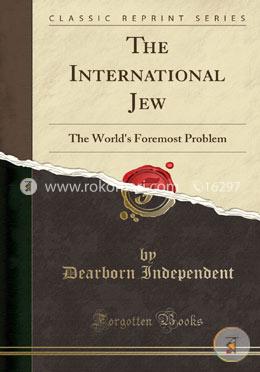 The International Jew: The World's Foremost Problem (Classic Reprint) image