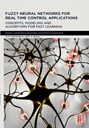 Fuzzy Neural Networks for Real Time Control Applications: Concepts, Modeling and Algorithms for Fast Learning image
