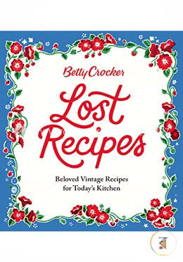 Betty Crocker Lost Recipes: Beloved Vintage Recipes for Today's Kitchen image