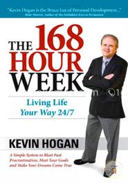 The 168 Hour Week: Living Life Your Way 24/7