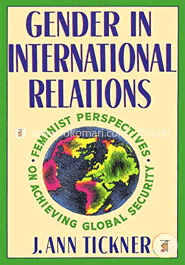 Gender in International Relations: Feminist Perspectives on Achieving Global Security (Paperback) image