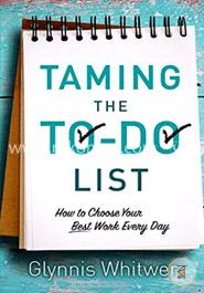 Taming the To-Do List: How to Choose Your Best Work Every Day image