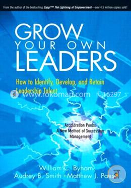 Grow Your Own Leaders: How to Identify, Develop, and Retain Leadership Talent image
