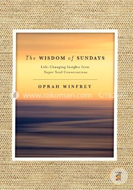The Wisdom of Sundays: Life-Changing Insights from Super Soul Conversations image