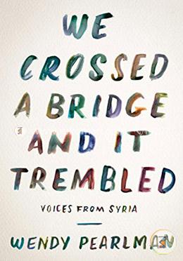 We Crossed a Bridge and It Trembled: Voices from Syria image