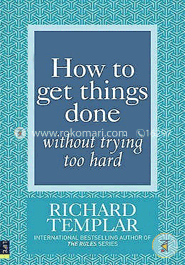 How to Get Things Done: Without Trying Too Hard