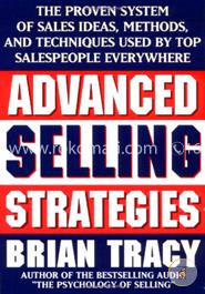 Advanced Selling Strategies: The Proven System of Sales Ideas, Methods, and Techniques Used by Top Salespeople image