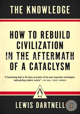The Knowledge: How to Rebuild Civilization in the Aftermath of a Cataclysm image