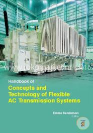 Handbook Of Concepts And Technology Of Flexible Ac Transmission Systems