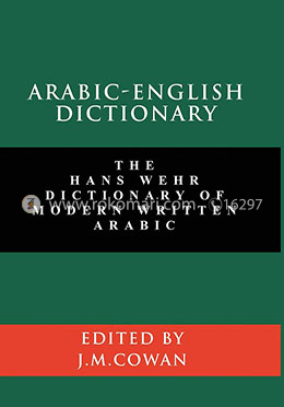 Arabic and English Dictionary: The Hans Wehr Dictionary of Modern Written Arabic