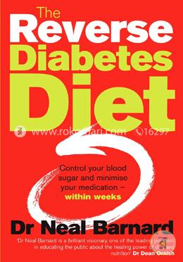 The Reverse Diabetes Diet: Control Your Blood Sugar and Minimise Your Medication - Within Weeks image