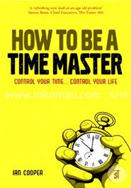 How to be a Time Master: Control your time...control your life image