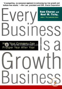 Every Business Is a Growth Business: How Your Company Can Prosper Year After Year image
