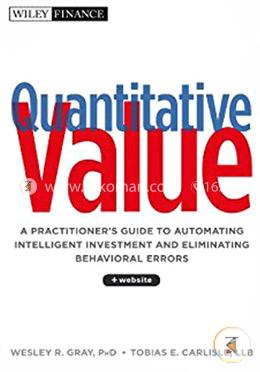 Quantitative Value: A Practitioner's Guide to Automating Intelligent Investment and Eliminating Behavioral Errors image