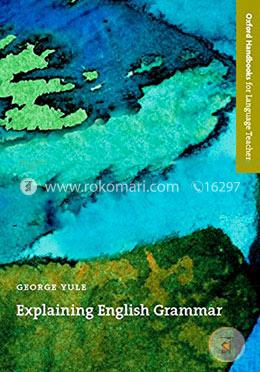 Explaining English Grammar: A Guide to Explaining Grammar for Teachers of English as a Second or Foreign Language image