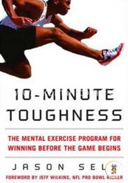 10-Minute Toughness: The Mental Training Program for Winning Before the Game Begins image