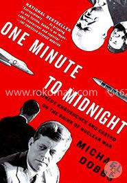 One Minute to Midnight: Kennedy, Khrushchev, and Castro on the Brink of Nuclear War image