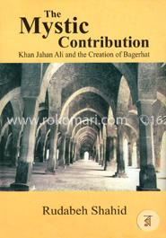 The Mystic Contribution (Khan Jahan Ali and the Creation of Bagerhat) image