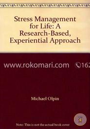Stress Management for Life: A Research-Based, Experiential Approach image