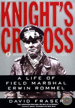 Knight's Cross: Life of Field Marshal Erwin Rommel image