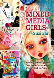 Mixed-Media Girls with Suzi Blu: Drawing, Painting, and Fanciful Adornments from Start to Finish image