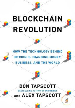 Blockchain Revolution: How the Technology Behind Bitcoin Is Changing Money, Business, and the World image