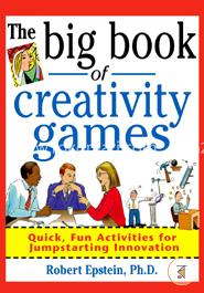 The Big Book of Creativity Games: Quick, Fun Acitivities for Jumpstarting Innovation image