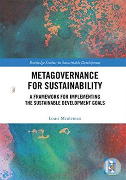Metagovernance for Sustainability: A Framework for Implementing the Sustainable Development Goals (Routledge Studies in Sustainable Development) image